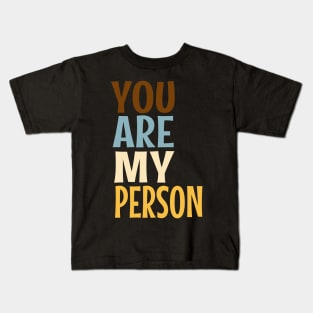 You are my person friend quote Kids T-Shirt